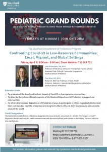 Virtual Pediatric Grand Rounds (CME): Confronting Covid-19 in Low-Resource Communities: Local, Migrant, and Global Settings @ Online only | Palo Alto | California | United States