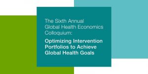 6th Annual Global Health Economics Colloqium: Optimizing Intervention Portfolios to Achieve Global Health Goals @ UCSF Genentech Hall, Byers Auditorium