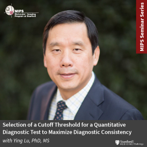 MIPS Seminar: Selection of a Cutoff Threshold for a Quantitative Diagnostic Test to Maximize Diagnostic Consistency @ Zoom - see description for details