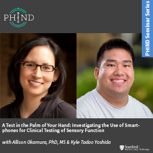 PHIND Seminar: A Test in the Palm of Your Hand: Investigating the Use of Smartphones for Clinical Testing of Sensory Function @ Hyrbid Event: Li Ka Shing Center, LK120 & Zoom