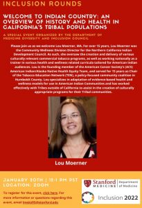 Inclusion Rounds with Lou Moerner: Welcome to Indian Country: An Overview of History and Health in California's Tribal Populations @ Online only