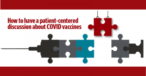 How To Have A Patient-Centered Discussion About COVID Vaccines @ Online