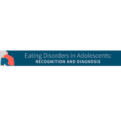 Eating Disorders in Adolescents: Recognition and Diagnosis @ Online