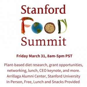 2023 Stanford Food Summit: The Latest Research on Plant-Based Solutions for Health and Sustainability @ Arrillaga Alumni Center 